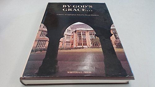 By God's Grace....: History of Uppingham School (9780903175128) by Bryan Matthews: