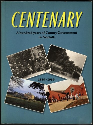 Stock image for CENTENARY: A HUNDRED YEARS OF COUNTY GOVERNMENT IN NORFOLK. for sale by Cambridge Rare Books