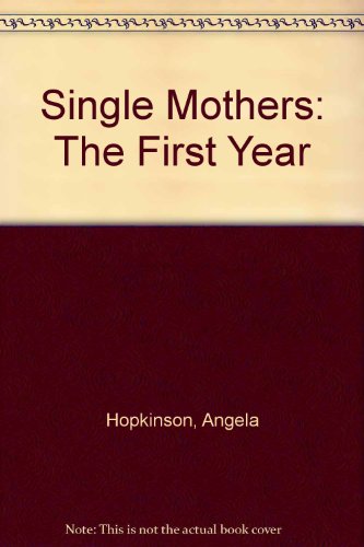 Single Mothers - The First Year, a Scottish study of mothers bringing up their children on their ...