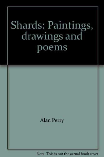 Shards: Paintings, drawings and poems (9780903189491) by Alan Perry