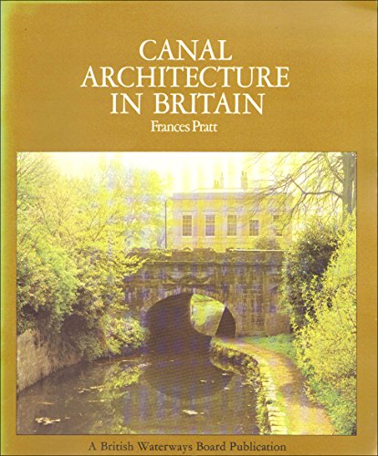 Beispielbild fr Canal Architecture in Britain. An introduction to the fascinating buildings and structures of our waterways zum Verkauf von Valley Books