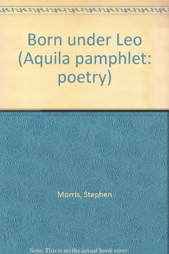 Born under Leo (Aquila Pamphlet Poetry Two)