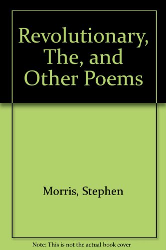 Revolutionary, The, and Other Poems (9780903226332) by Stephen Morris