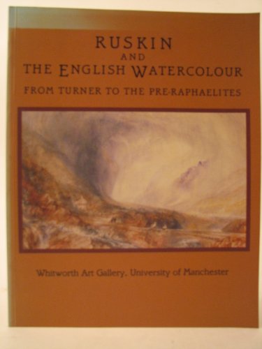 Stock image for Ruskin and the English Watercolour: from Turner to the Pre-Raphaelites for sale by Thylacine Books
