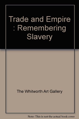 Stock image for Trade and Empire : Remembering Slavery for sale by Wonder Book