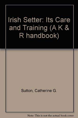 9780903264105: The Irish setter: Its care and training (A K & R handbook)