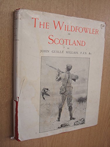 Stock image for THE WILDFOWLER IN SCOTLAND. By John Guille Millais, F.Z.S., &c. for sale by Coch-y-Bonddu Books Ltd