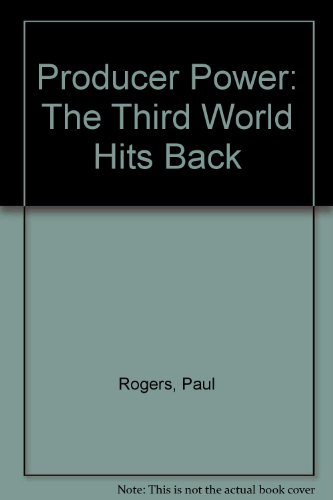 Producer power -- the Third World hits back (9780903272100) by Rogers, Paul