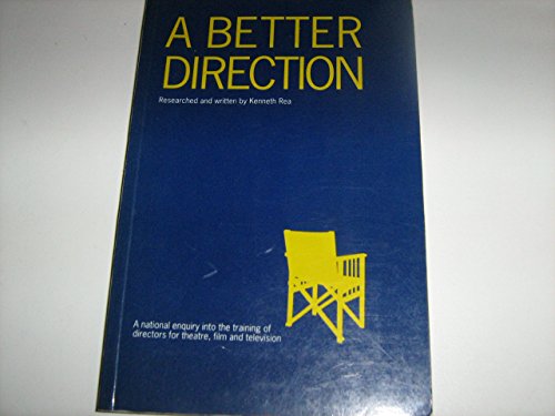 Stock image for A Better Direction: National Enquiry into the Training of Directors for Theatre, Film and Television for sale by WorldofBooks