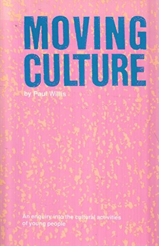 Stock image for Moving Culture: An Enquiry into the Cultural Activities of Young People for sale by MusicMagpie