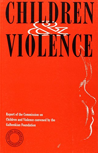 Stock image for Children and Violence: Report of the Commission on Children and Violence Convened by the Gulbenkian Foundation for sale by WorldofBooks