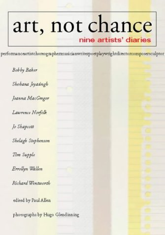 9780903319942: Art, Not Chance: Nine Artists' Diaries