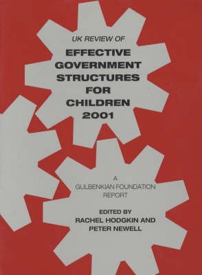 UK Review of Effective Government Structures for Children 2001: Gulbenkian Foundation Report (9780903319966) by Et-al-etc-hodgkin-rachel-newell-peter