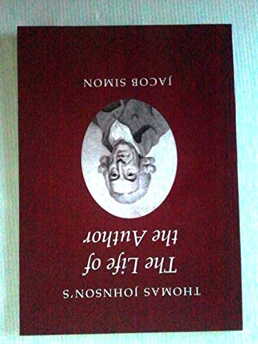 Thomas Johnson's " the Life of the Author " (9780903335102) by Jacob Simon