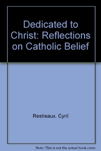 Beispielbild fr Dedicated to Christ: Reflections on Catholic Belief zum Verkauf von Kennys Bookstore