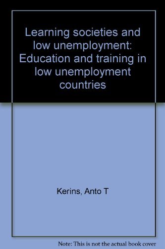 Stock image for Learning societies and low unemployment: Education and training in low unemployment countries for sale by Kennys Bookstore