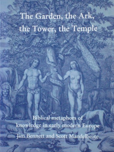 The Garden, the Ark, the Tower, the Temple (9780903364096) by Bennett, Jim; Mandelbrote, Scott