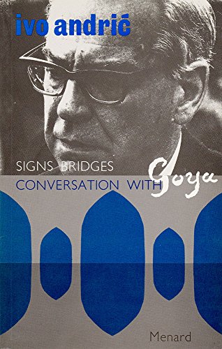 Stock image for CONVERSATIONS WITH GOYA: SIGNS BRIDGES. for sale by Burwood Books