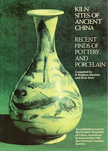 Stock image for Kiln Sites of Ancient China: Recent Finds of Pottery & Porcelain. for sale by Powell's Bookstores Chicago, ABAA