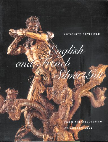 9780903432504: Antiquity Revisited: English and French Silver-Gilt from the Collection of Audrey Love