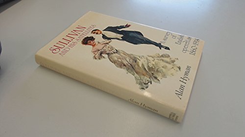 Stock image for Sullivan and His Satellites: A Survey of English Operettas 1860-1914 for sale by KingChamp  Books