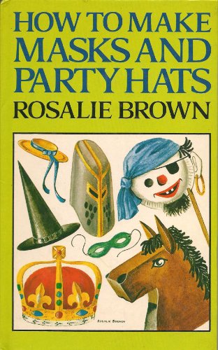 Stock image for How to Make Masks and Party Hats for sale by AwesomeBooks