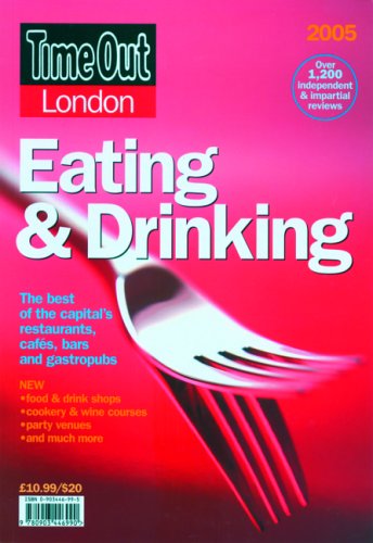 Beispielbild fr Time Out London Eating & Drinking 2005: The Best Of The Capital's Restaurants, Cafes, Bars and Gastropubs ("Time Out" London Eating and Drinking Guide) zum Verkauf von WorldofBooks