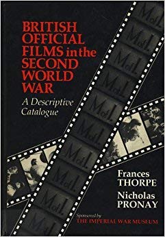 Beispielbild fr BRITISH OFFICIAL FILMS IN THE SECOND WORLD WAR: A DESCRIPTIVE CATALOGUE. zum Verkauf von Any Amount of Books