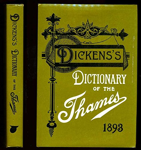 Imagen de archivo de Dickens's dictionary of the Thames, from its source to the Nore, 1893;: An unconventional handbook a la venta por Powell's Bookstores Chicago, ABAA