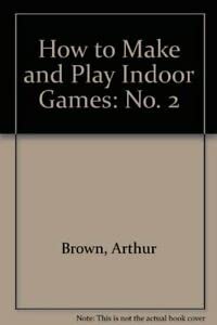 Imagen de archivo de How to Make and Play Indoor Games: No. 2 a la venta por Goldstone Books