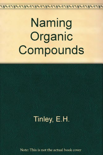 Stock image for Naming Organic Compounds: A Guide to the Nomenclature Used in Organic Chemistry for sale by RPL Library Store