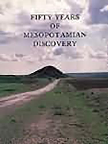 Beispielbild fr Fifty Years of Mesopotamian Discovery. The Work of the British School of Archeology in Iraq 1932 - 1982. zum Verkauf von Ingrid Wiemer