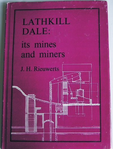 Imagen de archivo de Lathkill Dale: Its Mines and Miners a la venta por WorldofBooks