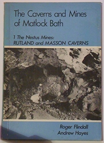 Beispielbild fr The Caverns and Mines of Matlock Bath. 1. The Nestus Mines: Rutland and Masson Caverns. zum Verkauf von Klaus Kuhn Antiquariat Leseflgel
