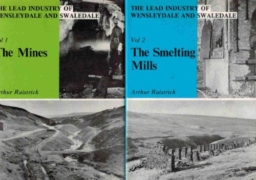 The Lead Industry of Wensleydale and Swaledale **Two Volumes**