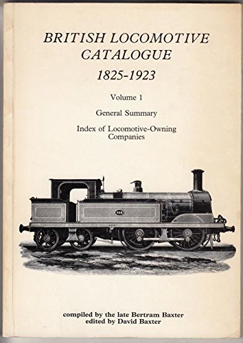 Stock image for British Locomotive Catalogue 1825-1923 Volume 1 General Summary. Index of Locomotive-Owning Companies: v. 1 for sale by Nick Tozer Railway Books