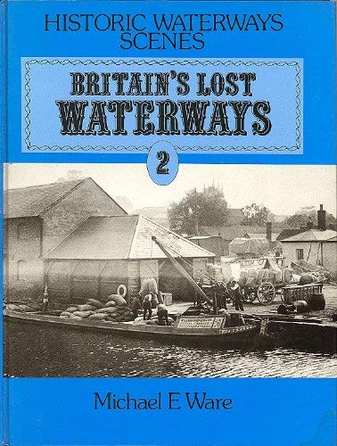 Imagen de archivo de Britain's Lost Waterways: Navigations to the Sea v. 2 a la venta por WorldofBooks