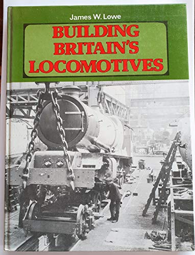 Imagen de archivo de Building Britain's Locomotives a la venta por WorldofBooks
