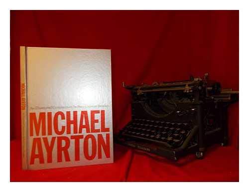 Stock image for Michael Ayrton: An Illustrated Commentary for sale by GREENSLEEVES BOOKS