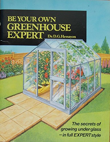 Stock image for Be Your Own Greenhouse Expert for sale by ThriftBooks-Dallas