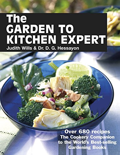 Stock image for The Garden to Kitchen Expert : Over 680 Recipes - The Cookery Companion to the World's Best-Selling Gardening Books for sale by Better World Books