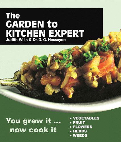 Beispielbild fr Garden to Kitchen Expert: How to cook vegetables, fruit, flowers, herbs and weeds zum Verkauf von AwesomeBooks