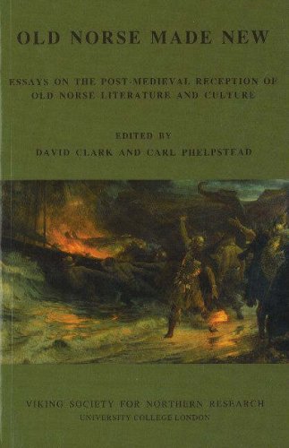 

Old Norse Made New: Essays on the Post-Medieval Reception of Old Norse Literature and Culture