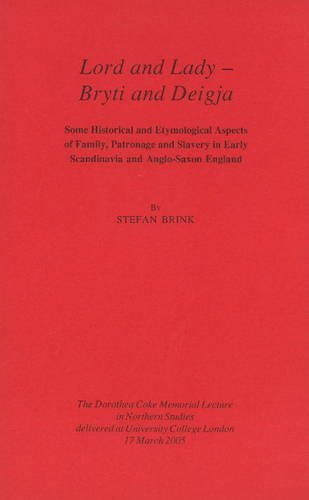 Beispielbild fr Lord and Lady Bryti and Deigja Some Historical and Etymological Aspects of Family, Patronage and Slavery in Early Scandinavia and AngloSaxon England zum Verkauf von PBShop.store US