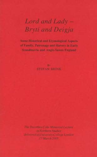 Stock image for Lord and Lady - Bryti and Deigja: Some Historical and Etymological Aspects of Family, Patronage and Slavery in Early Scandinavia and Anglo-Saxon England for sale by Majestic Books