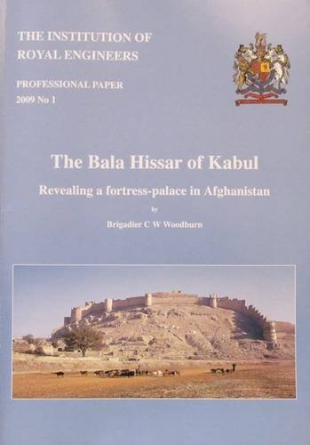 Imagen de archivo de THE BALA HISSAR OF KABUL: REVEALING A FORTRESS - PALACE IN AFGHANISTAN. (SIGNED) a la venta por Burwood Books