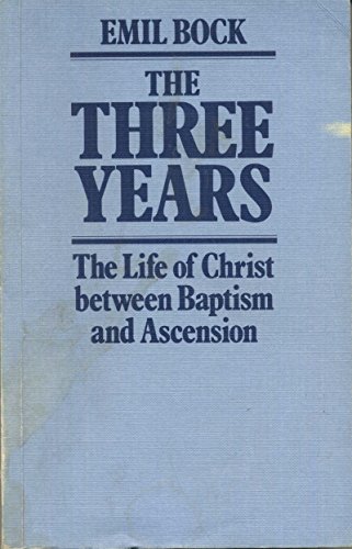 Stock image for Three Years: Life of Christ Between Baptism and Ascension for sale by ThriftBooks-Dallas