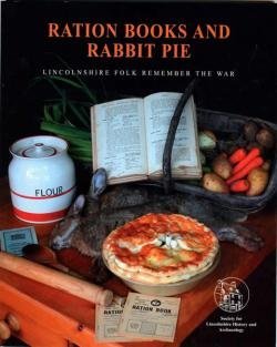 Beispielbild fr Ration Books and Rabbit Pie: Lincolnshire Folk Remember the War zum Verkauf von AwesomeBooks