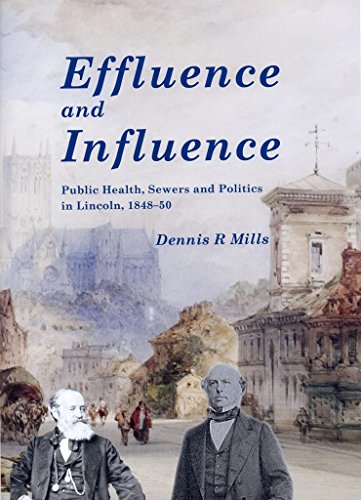 Beispielbild fr Effluence and Influence: Public Health, Sewers & Politics in Lincoln 1848-50 zum Verkauf von AwesomeBooks