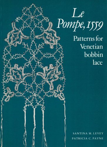 Le Pompe, 1559: Patterns for Venetian Bobbin Lace (9780903585163) by Levey, Santina M.